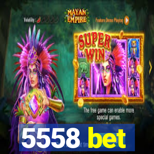 5558 bet